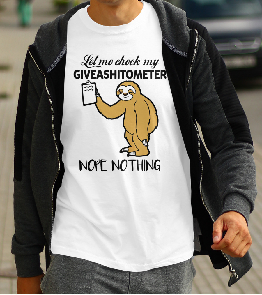 Let Me Check My Giveashitometer Nope Nothing Sloth Holding Clipboard T-Shirt