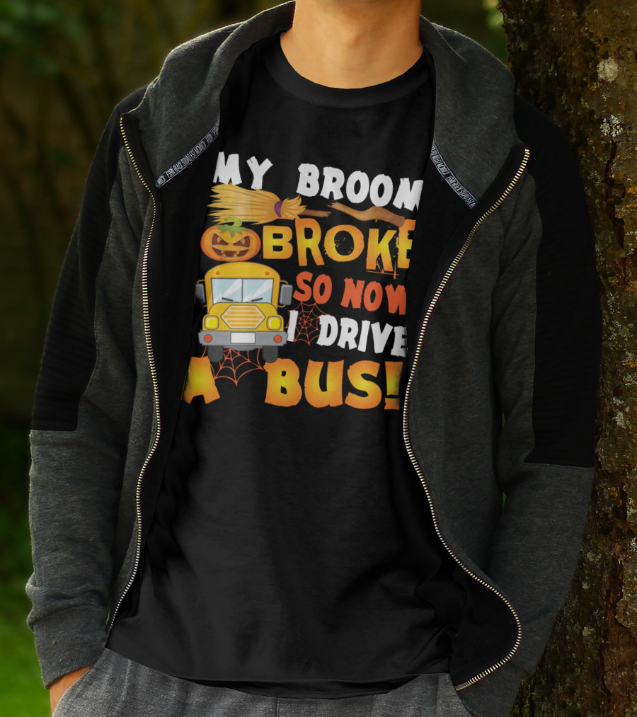 Funny School Bus Driver Lady My Broom Broke So Now I Drive A Bus With Pumpkin And Broom Graphics T-Shirt