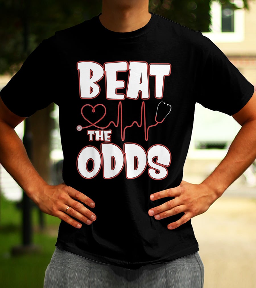 Beat The Odds Funny Nurse Sarcasm Stethoscope Heartbeat T-Shirt