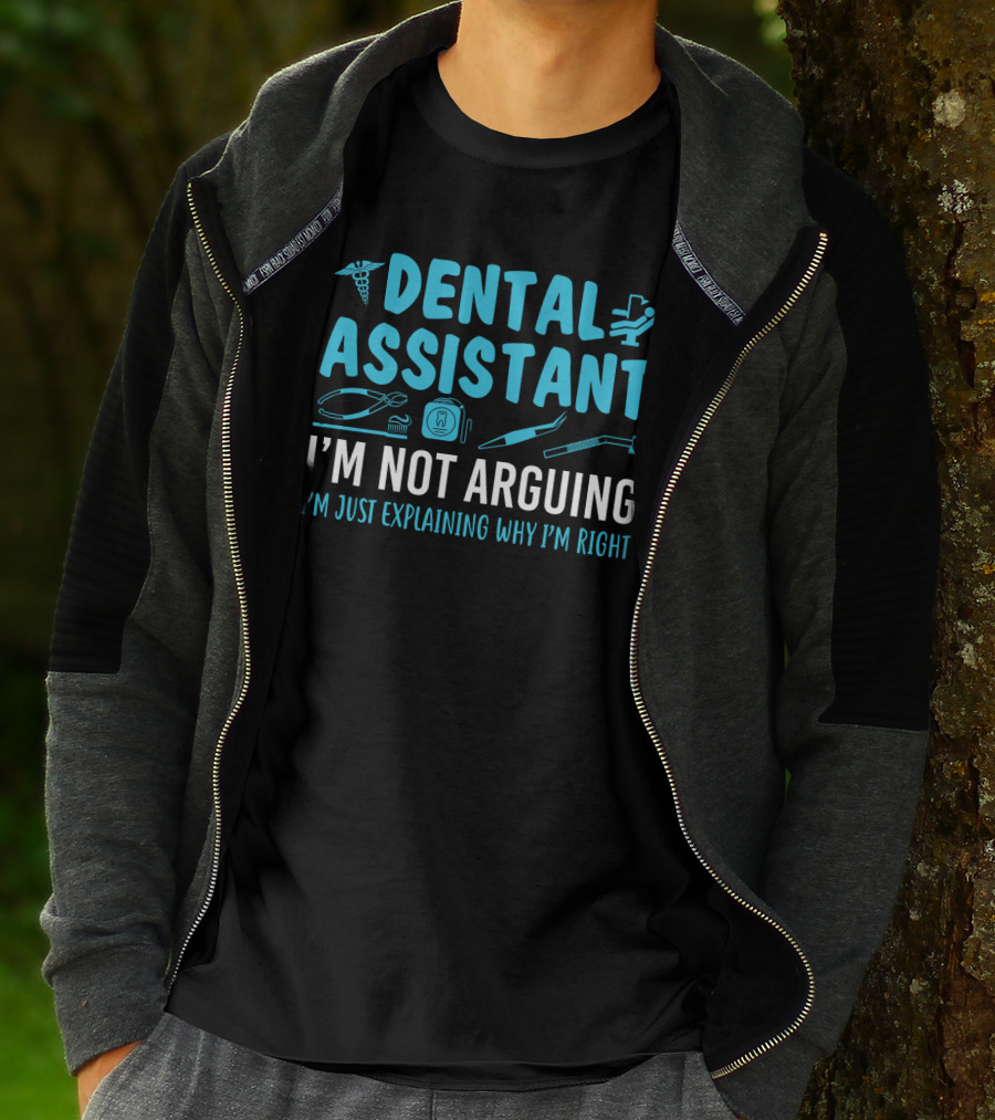 Dental Assistant I'm Not Arguing I'm Just Explaining Why I'm Right Blue Text With Dental Tools Icons T-Shirt
