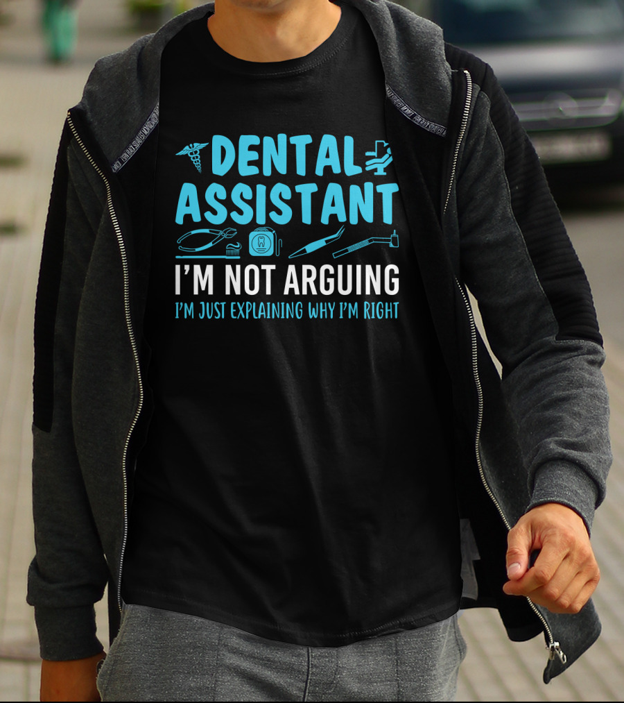 Dental Assistant I'm Not Arguing I'm Just Explaining Why I'm Right Blue Text With Dental Tools Icons T-Shirt