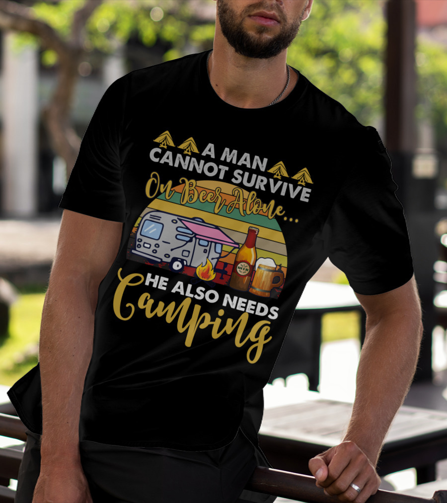A Man Cannot Survive On Beer Alone He Also Needs Camping Camper Fire Beer Mugs T-Shirt
