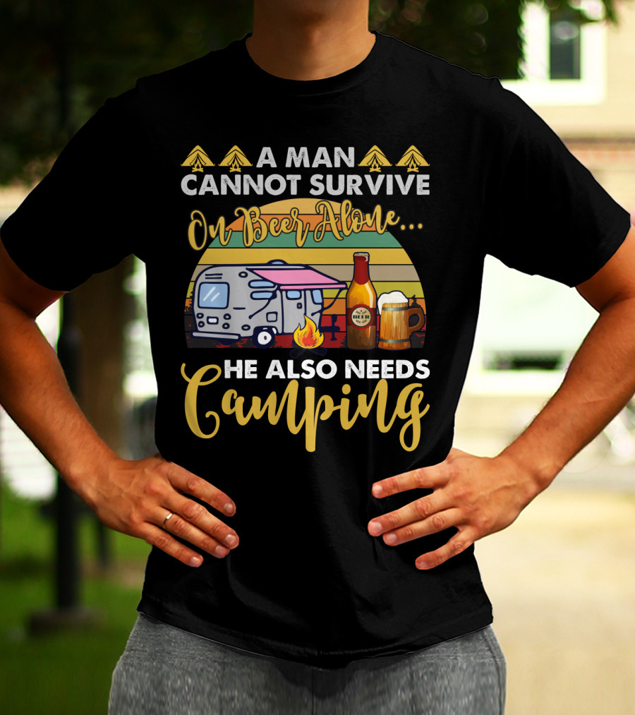 A Man Cannot Survive On Beer Alone He Also Needs Camping Camper Fire Beer Mugs T-Shirt