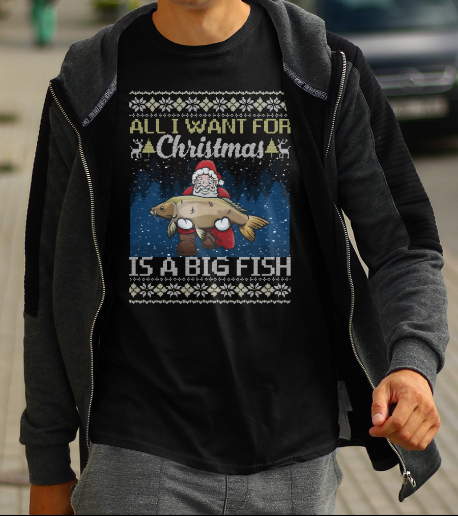 All I Want For Christmas Is A Big Fish Santa Holding Carp Ugly T-Shirt