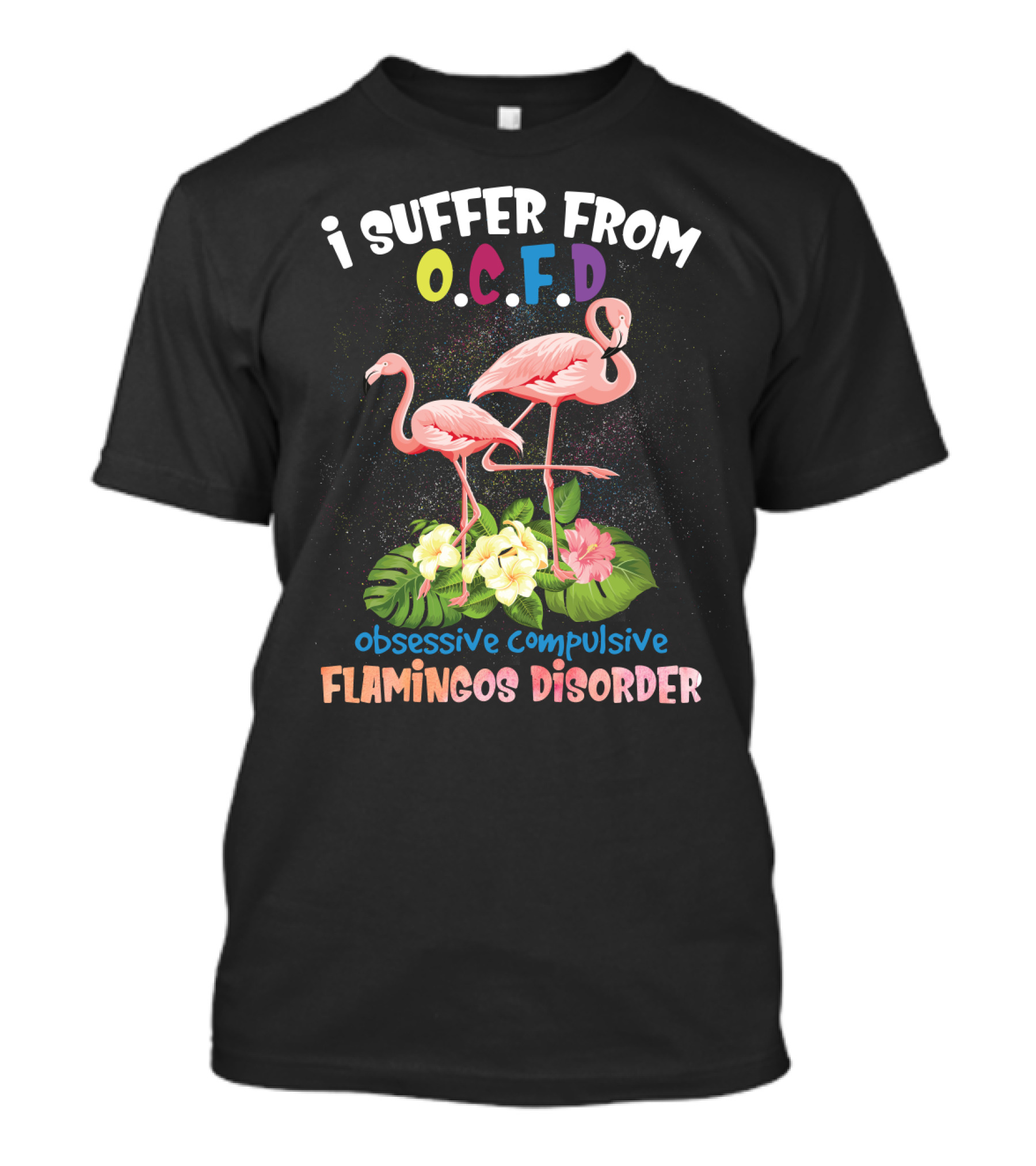 I Suffer From OCFD Obsessive Compulsive Flamingos Disorder With Tropical Flamingo Pair And Leaves T-Shirt