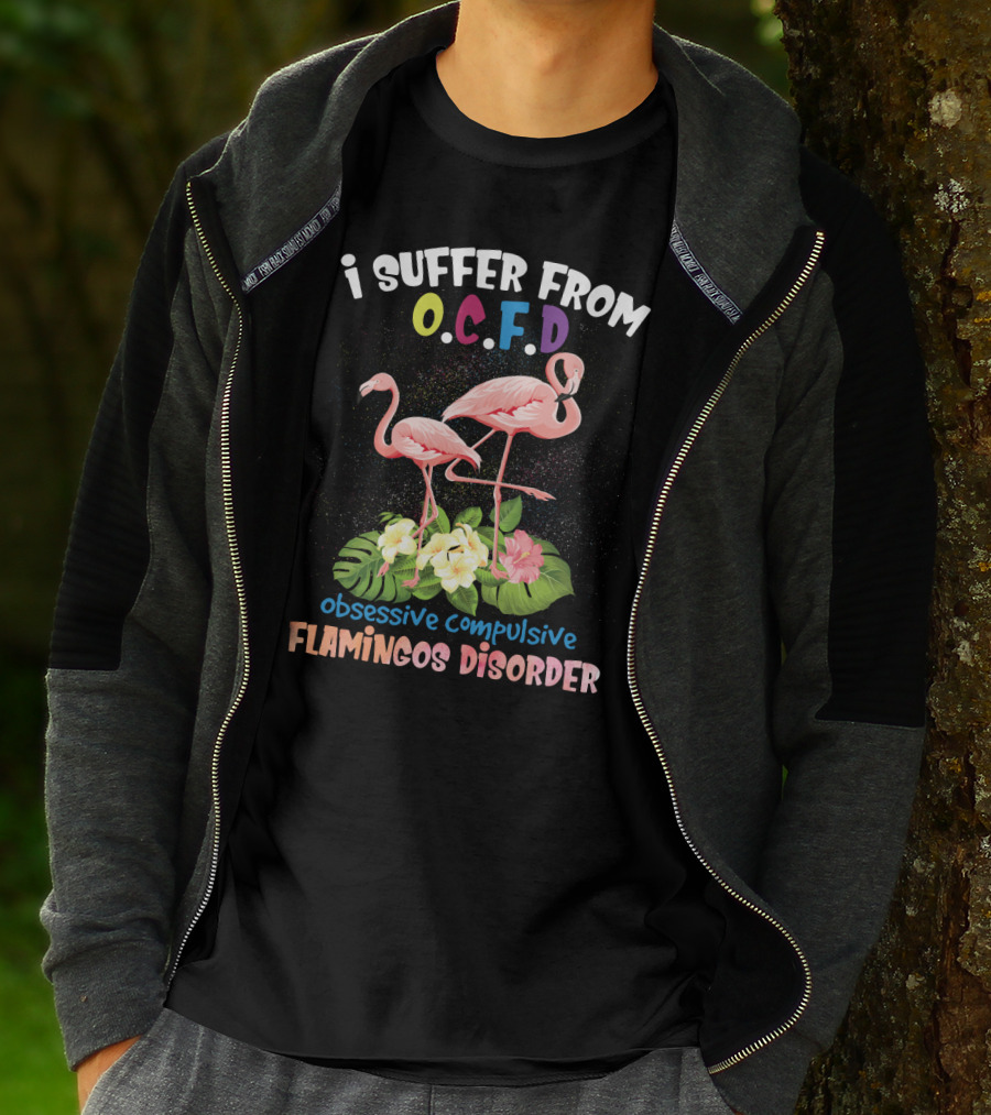 I Suffer From OCFD Obsessive Compulsive Flamingos Disorder With Tropical Flamingo Pair And Leaves T-Shirt