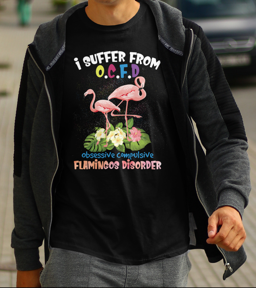 I Suffer From OCFD Obsessive Compulsive Flamingos Disorder With Tropical Flamingo Pair And Leaves T-Shirt