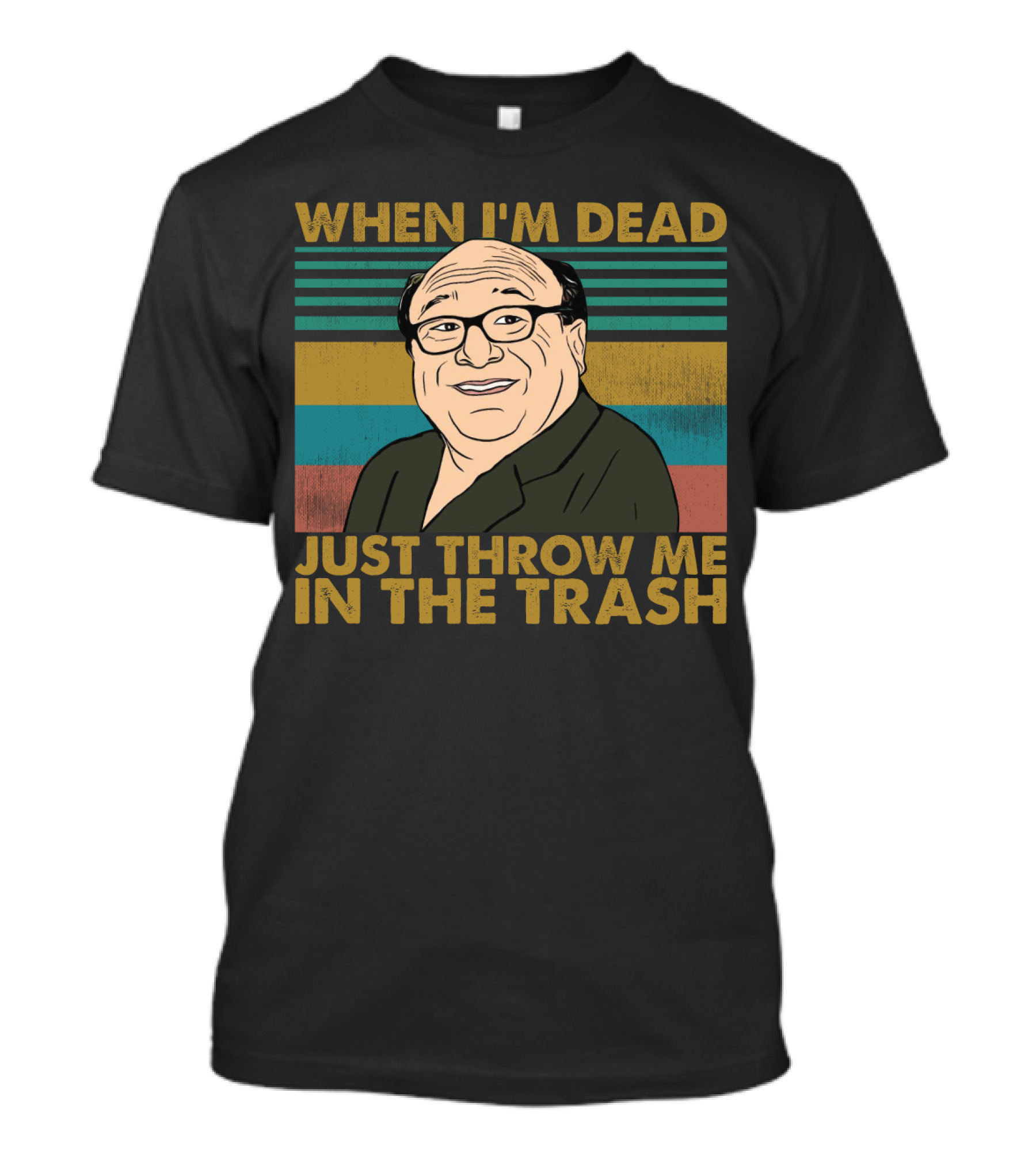When I'm Dead Just Throw Me In The Trash Frank Reynolds Vintage Meme T-Shirt