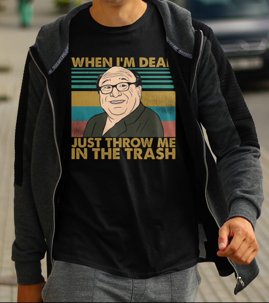 When I'm Dead Just Throw Me In The Trash Frank Reynolds Vintage Meme T-Shirt