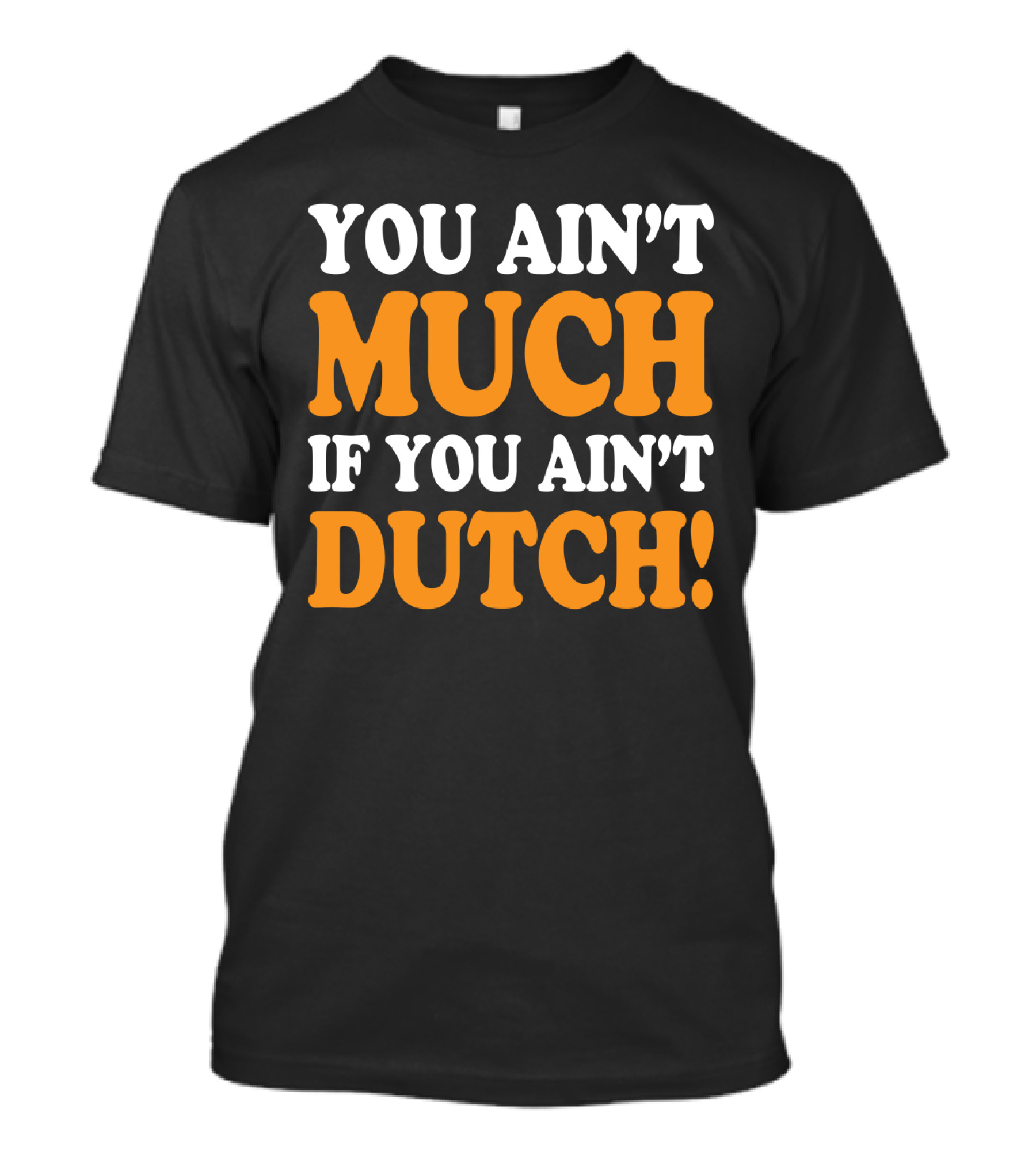 You Ain't Much If You Ain't Dutch Retro T-Shirt