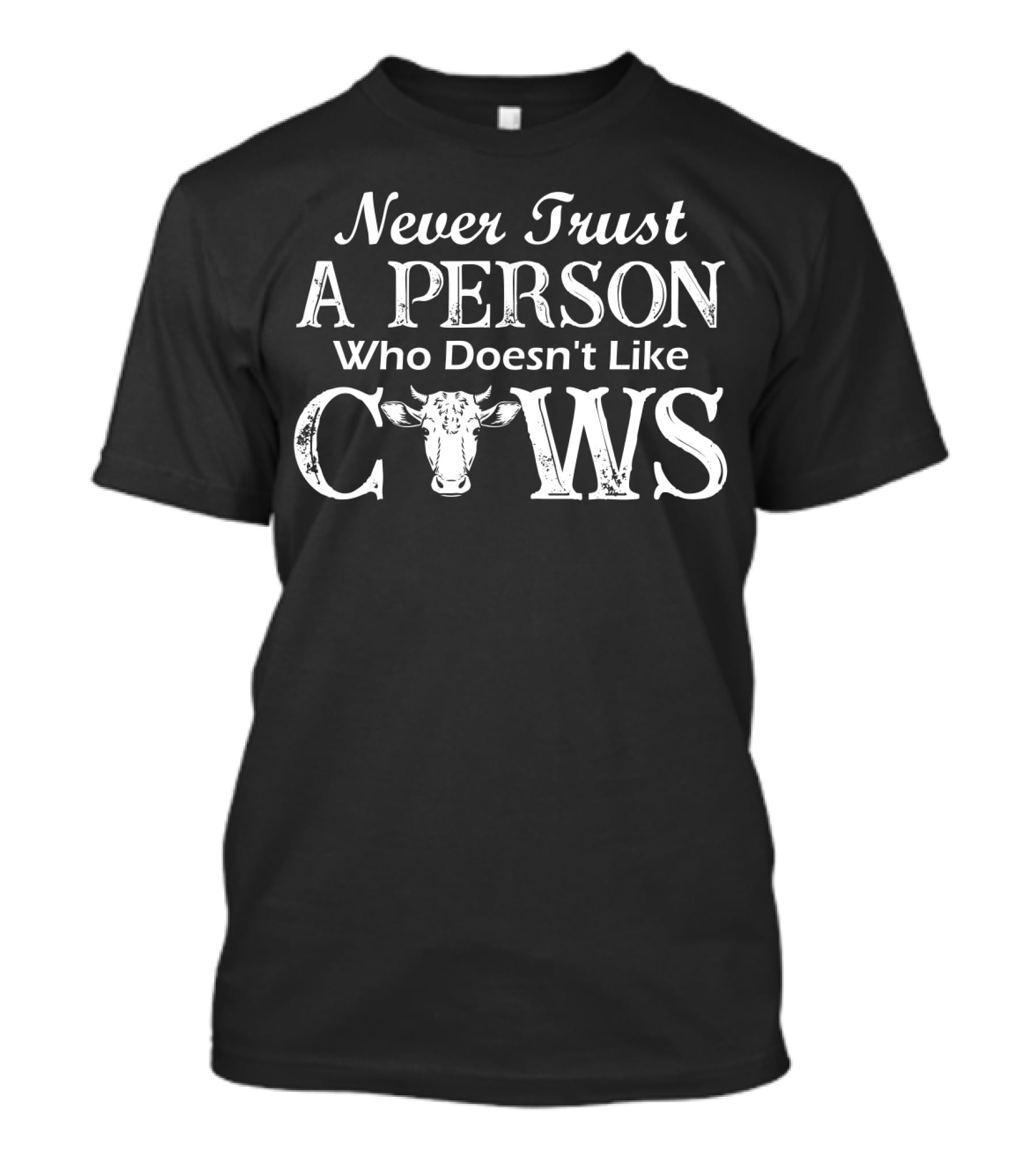 Never Trust A Person Who Doesn't Like Cows T-Shirt