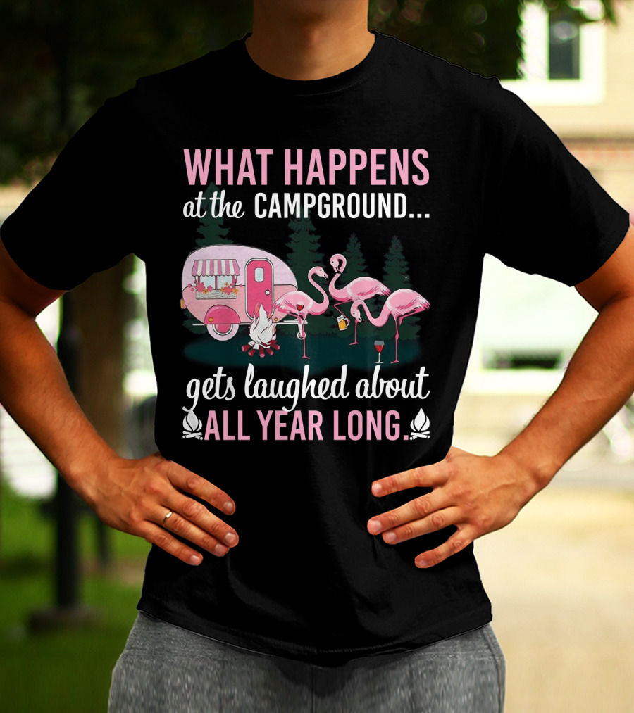 What Happens At The Campground Gets Laughed About All Year Long Flamingos Campfire Trailer Scene T-Shirt