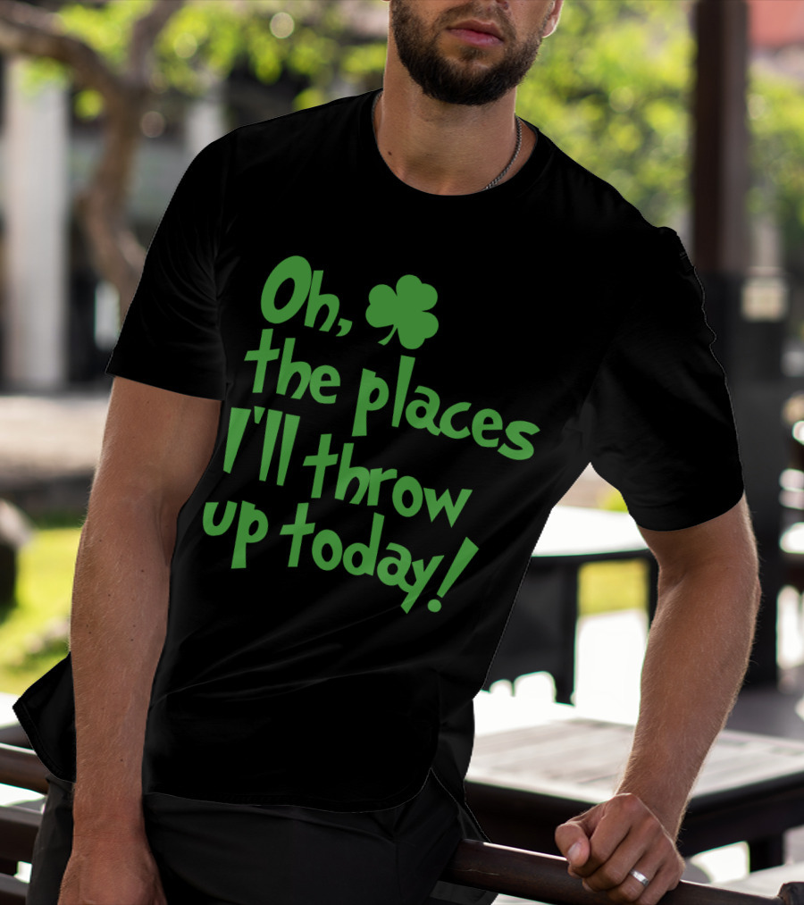 Oh The Places I'll Throw Up Today St Patricks Day Drinking With Shamrock T-Shirt