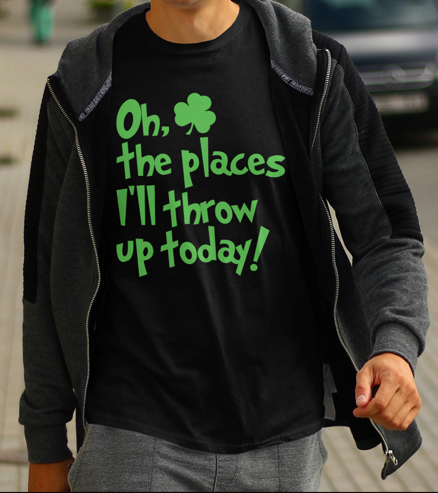 Oh The Places I'll Throw Up Today St Patricks Day Drinking With Shamrock T-Shirt