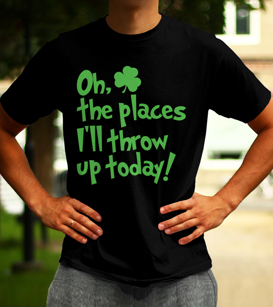 Oh The Places I'll Throw Up Today St Patricks Day Drinking With Shamrock T-Shirt