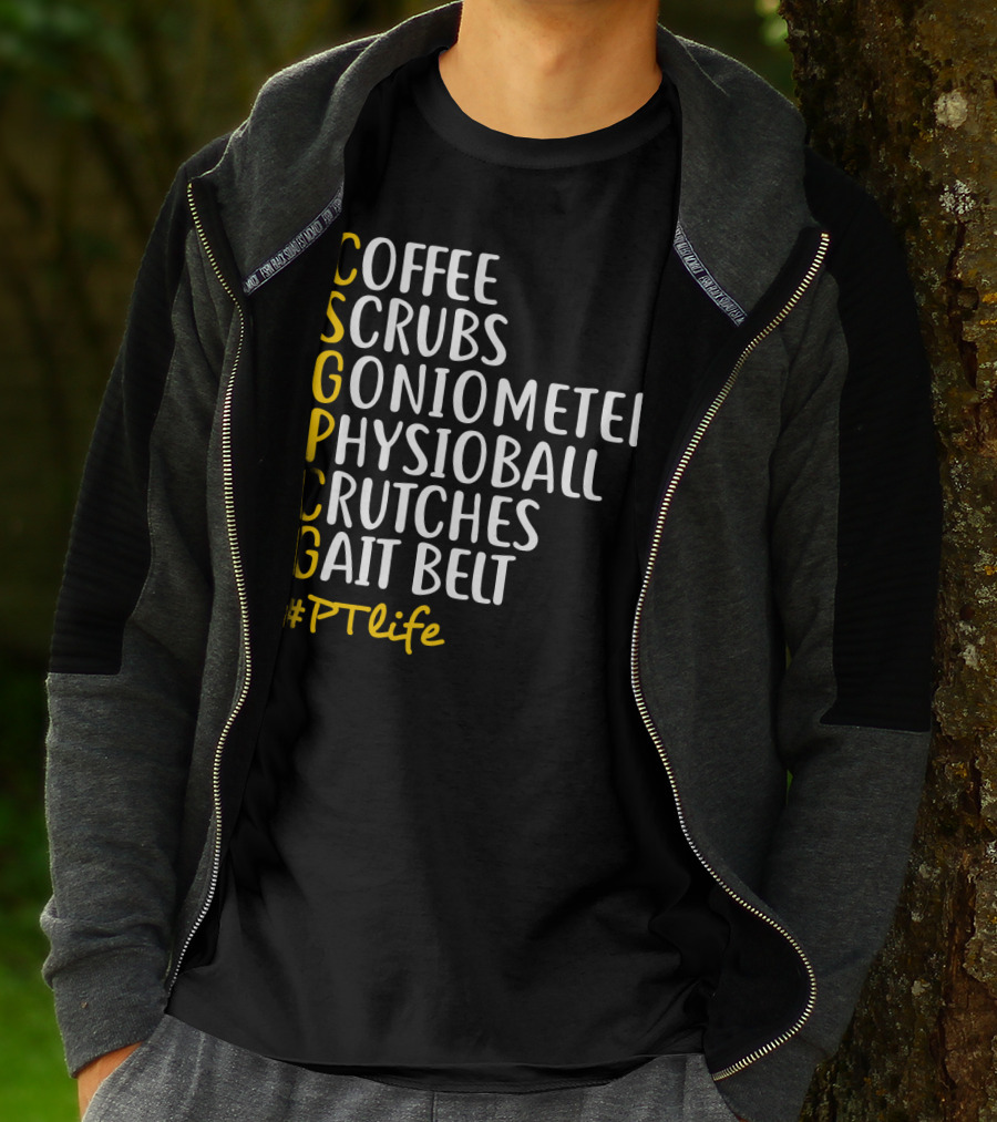 Coffee Scrubs Goniometer Physioball Crutches Gait Belt #PTlife T-Shirt