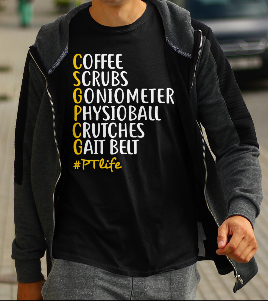 Coffee Scrubs Goniometer Physioball Crutches Gait Belt #PTlife T-Shirt