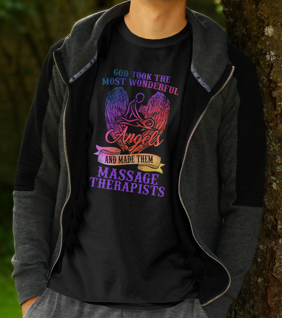 God Took The Most Wonderful Angels And Made Them Massage Therapists T-Shirt