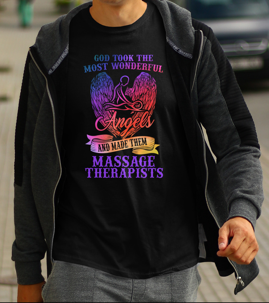 God Took The Most Wonderful Angels And Made Them Massage Therapists T-Shirt