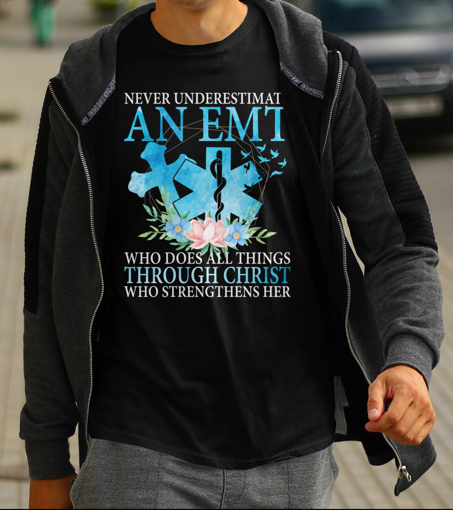 Never Underestimate An EMT Who Does All Things Through Christ Who Strengthens Her T-Shirt