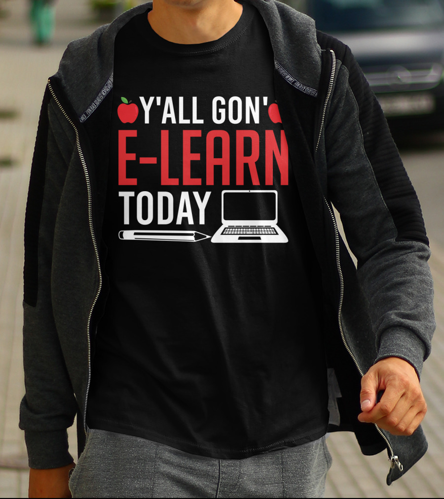 Y'all Gon' E-Learn Today Funny Homeschooling Teacher Apples Laptop Pencil T-Shirt