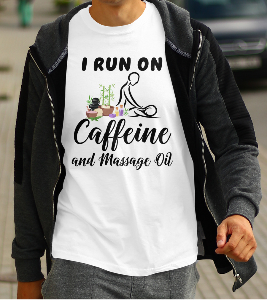 I Run On Caffeine And Massage Oil With Relaxing Spa Elements And Bamboo Decorations T-Shirt