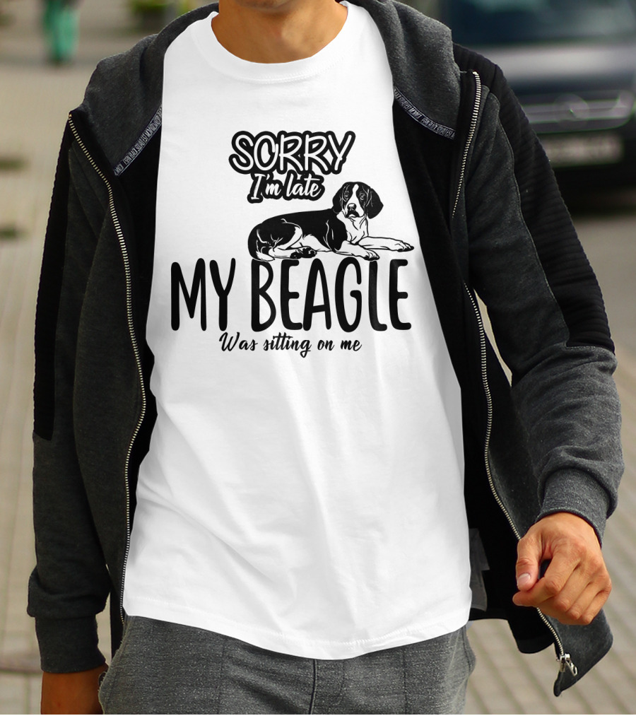 Sorry I'm Late My Beagle Was Sitting On Me T-Shirt
