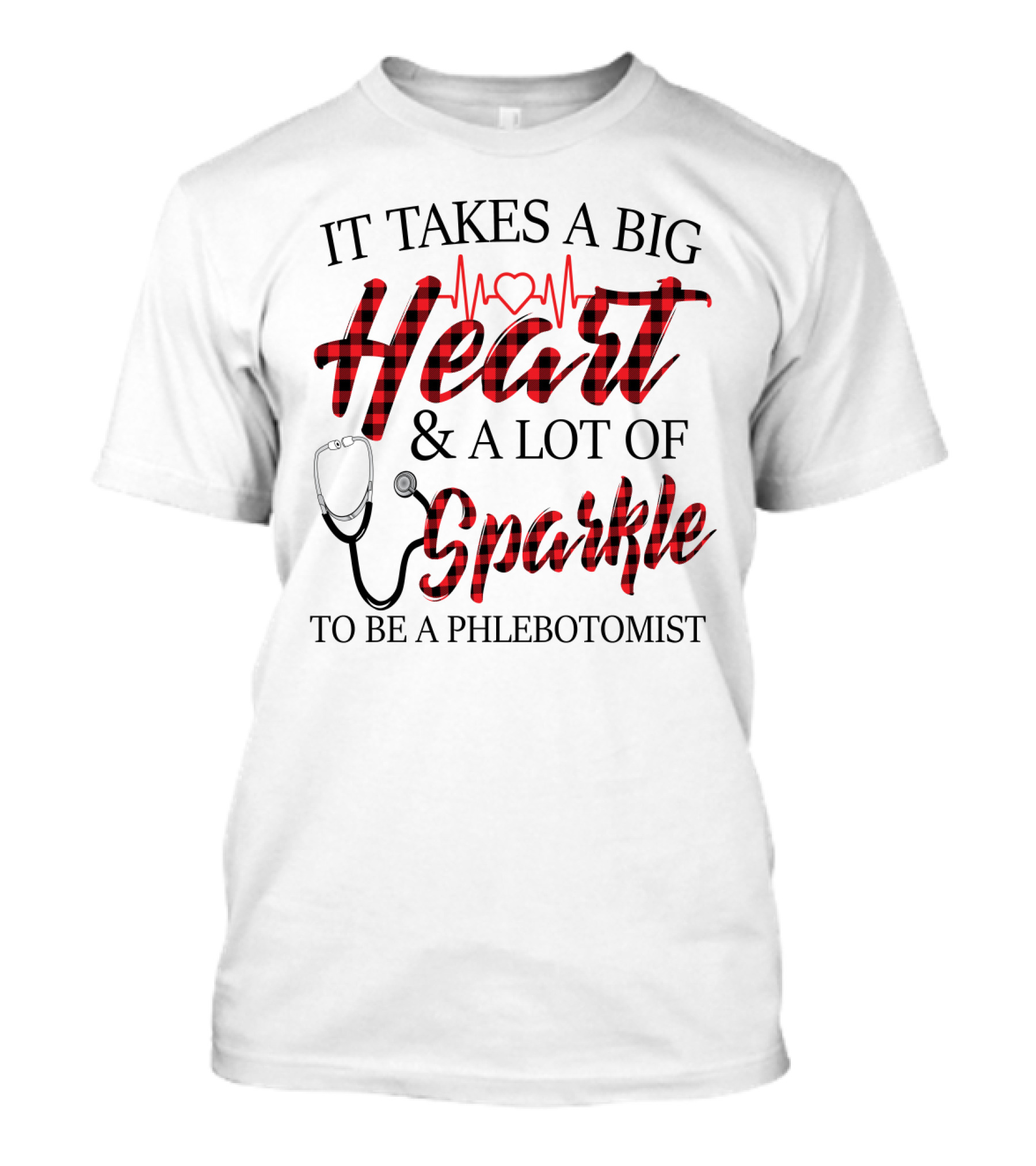 It Takes A Big Heart And A Lot Of Sparkle To Be A Phlebotomist With Heartbeat And Stethoscope T-Shirt