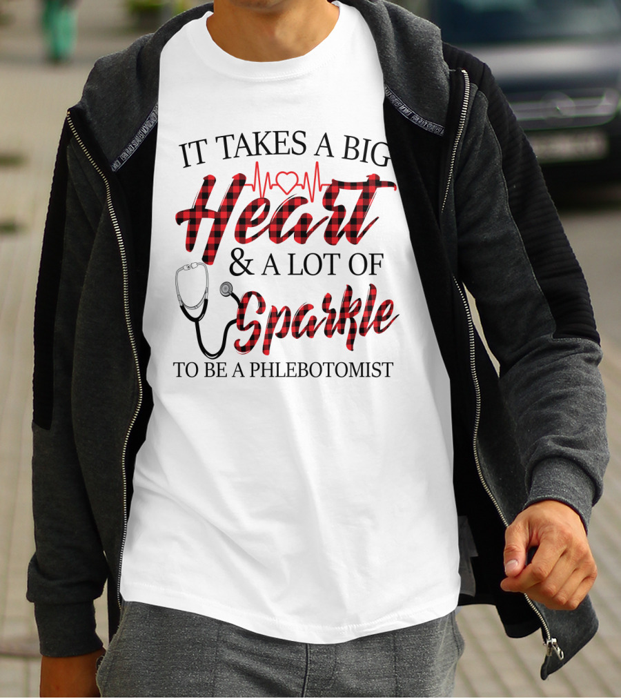 It Takes A Big Heart And A Lot Of Sparkle To Be A Phlebotomist With Heartbeat And Stethoscope T-Shirt
