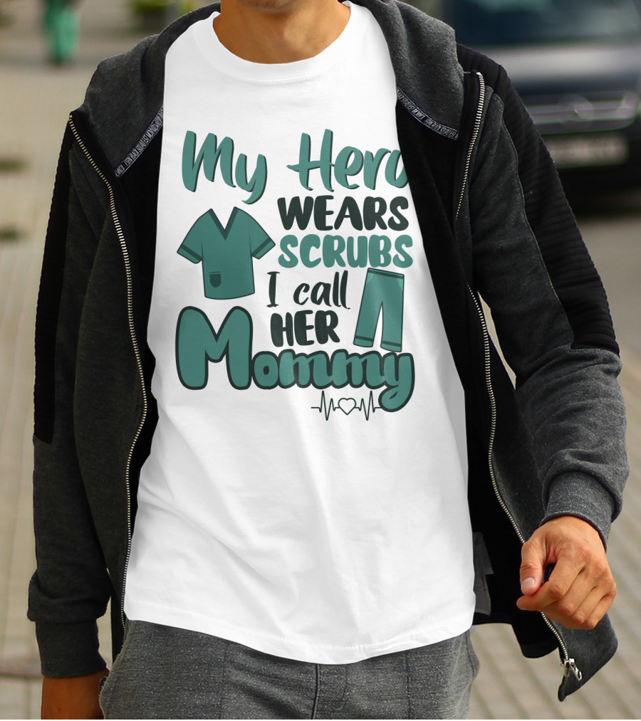 My Hero Wears Scrubs I Call Her Mommy Heartbeat T-Shirt