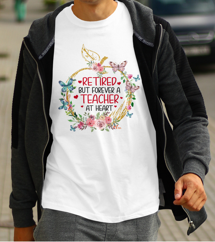 Retired But Forever A Teacher At Heart Floral Butterfly T-Shirt