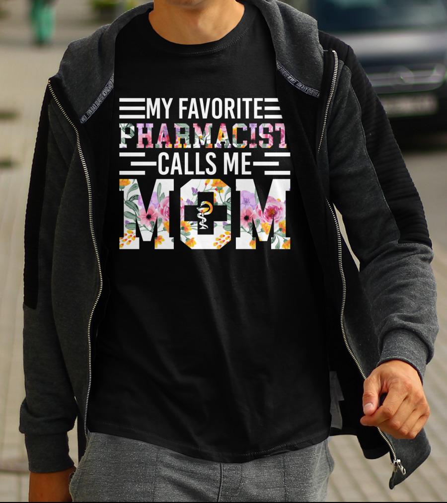 My Favorite Pharmacist Calls Me Mom T-Shirt