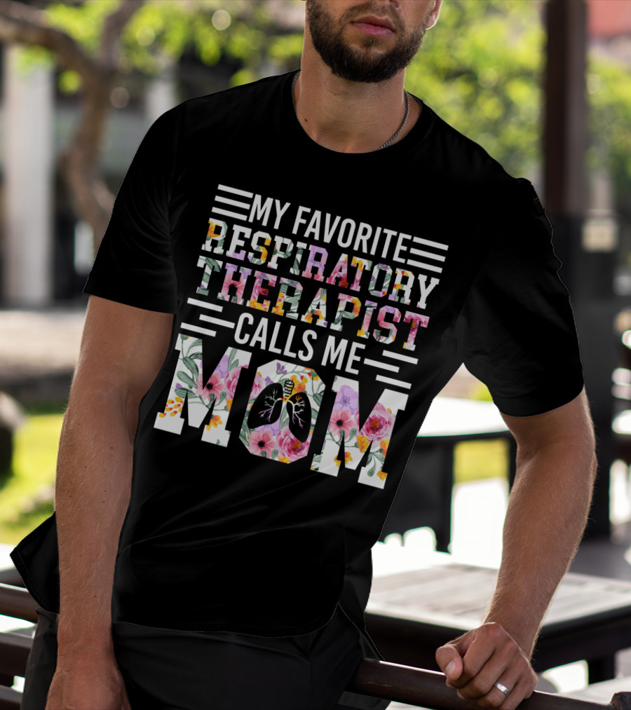 MY FAVORITE RESPIRATORY THERAPIST CALLS ME MOM T-Shirt