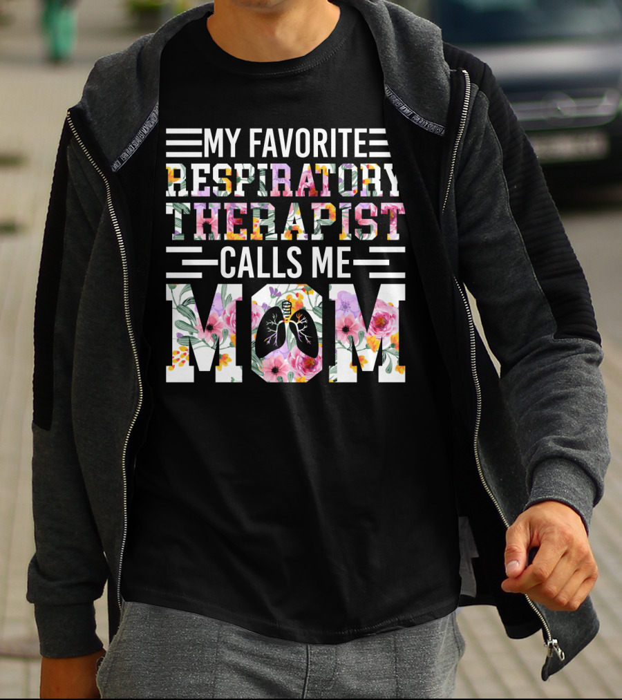 MY FAVORITE RESPIRATORY THERAPIST CALLS ME MOM T-Shirt