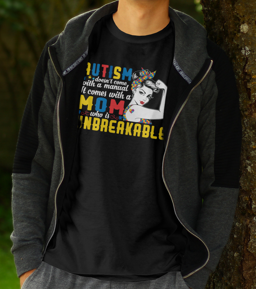 Autism Doesn't Come With A Manual It Comes With A Mom Who Is Unbreakable T-Shirt