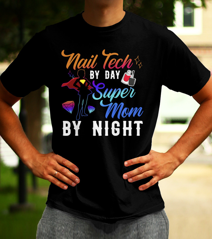 Nail Tech By Day Super Mom By Night Hero Silhouette Gems Nail Polish T-Shirt