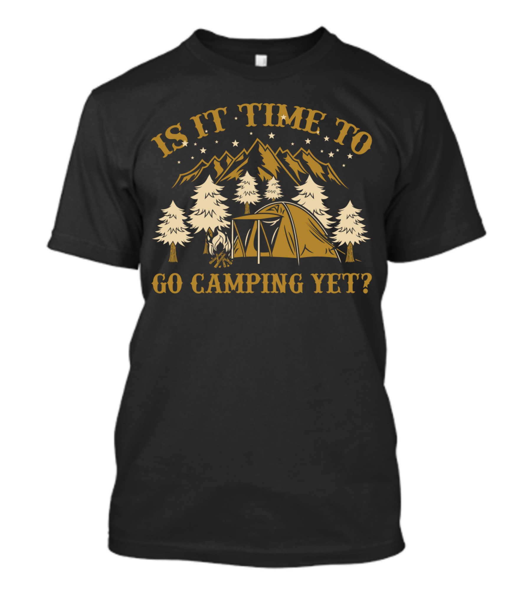 Is It Time To Go Camping Yet Mountain Tent Trees Stars Funny Camping Lover T-Shirt