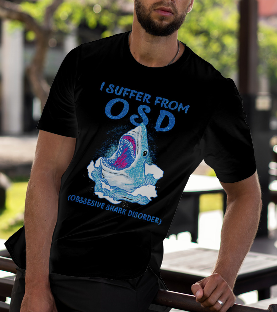 I Suffer From OSD Obsessive Shark Disorder Shark Breaking Water T-Shirt