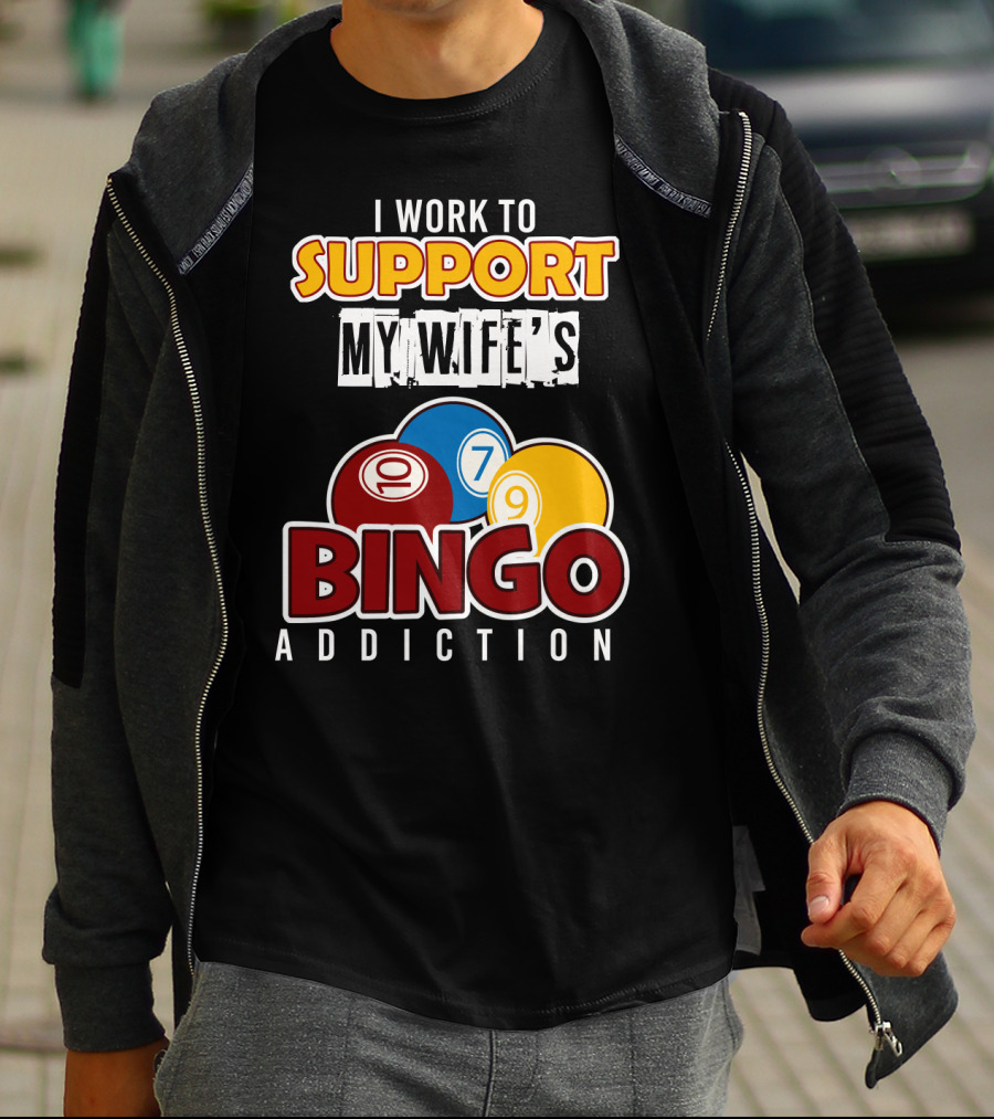 I Work To Support My Wife's Bingo Addiction Funny Husband With Colorful Bingo Balls T-Shirt
