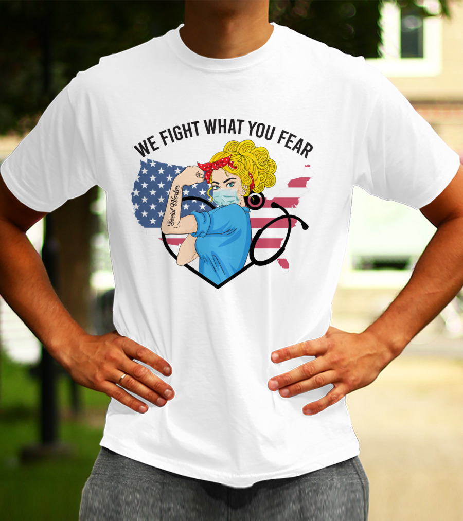 Social Worker Strong Woman We Fight What You Fear American Flag Illustration With Rosie The Riveter T-Shirt