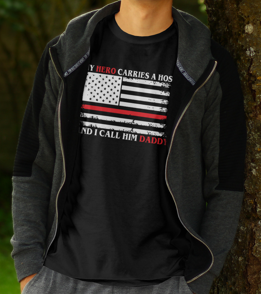 My Hero Carries A Hose And I Call Him Daddy American Flag T-Shirt
