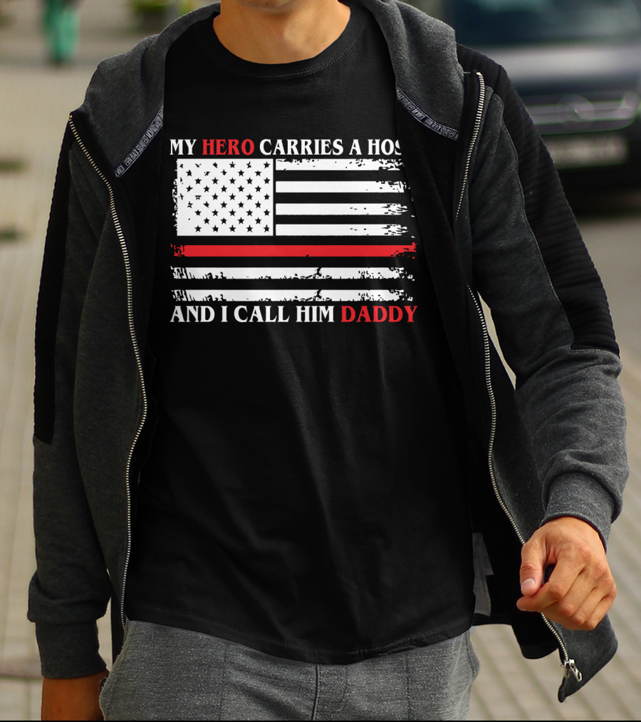 My Hero Carries A Hose And I Call Him Daddy American Flag T-Shirt
