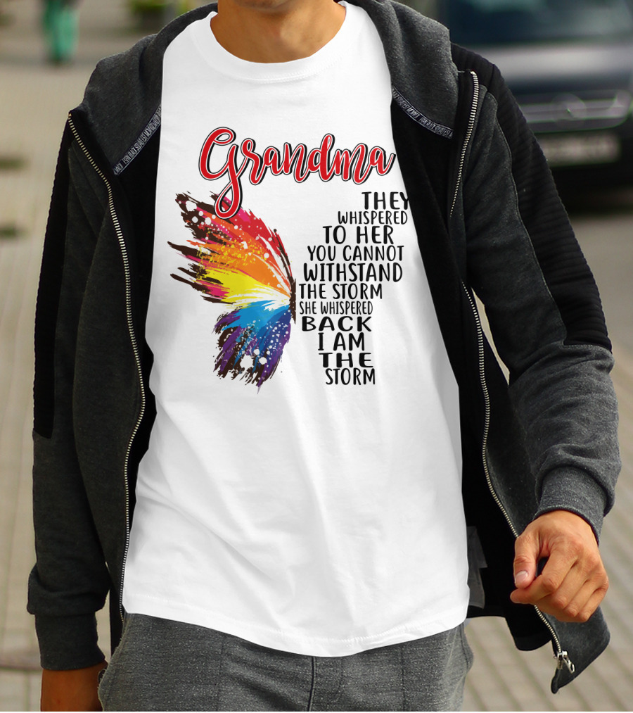 Grandma Butterfly They Whispered To Her I Am The Storm T-Shirt