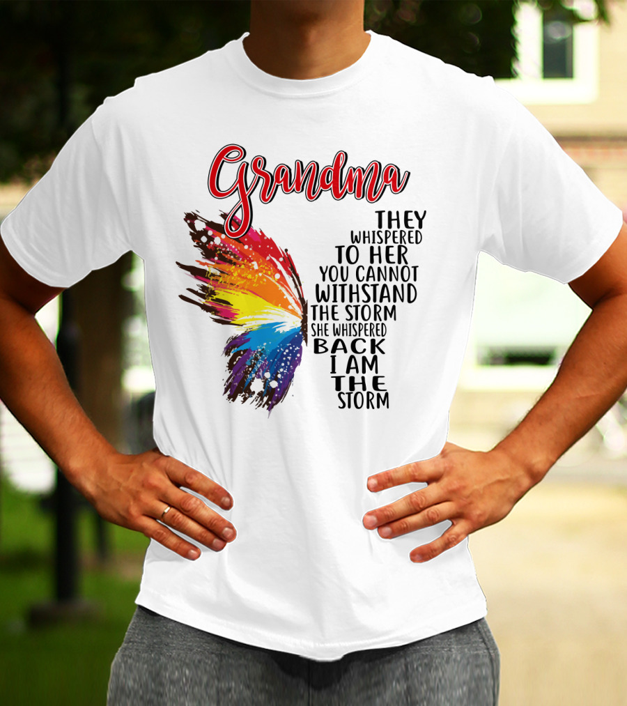 Grandma Butterfly They Whispered To Her I Am The Storm T-Shirt