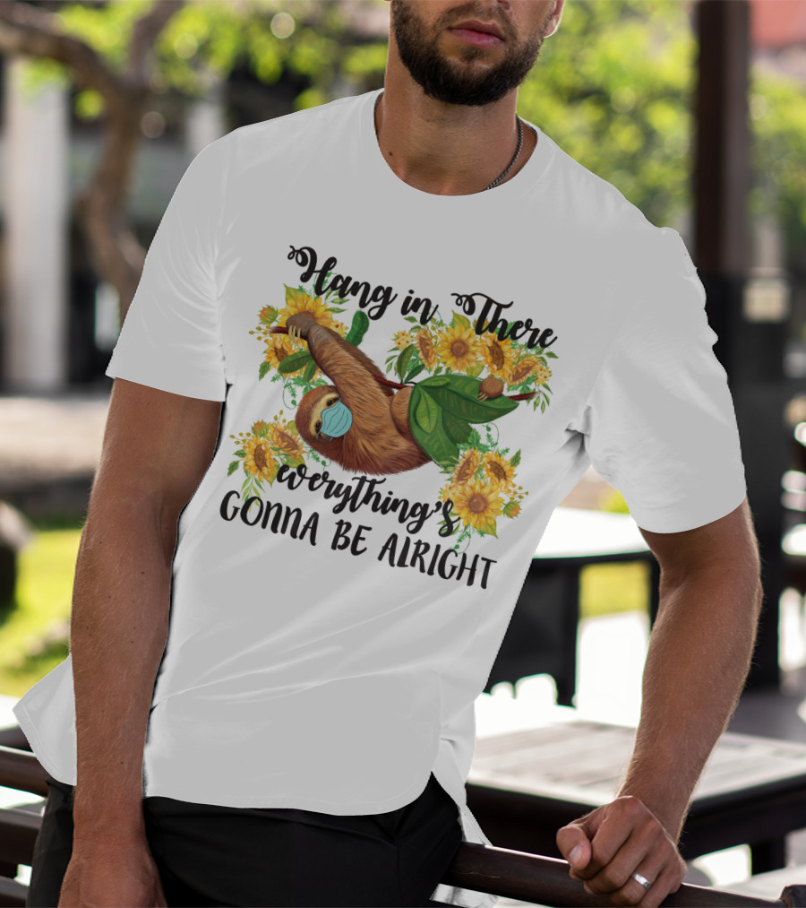Hang In There Everything's Gonna Be Alright Sunflower Sloth T-Shirt
