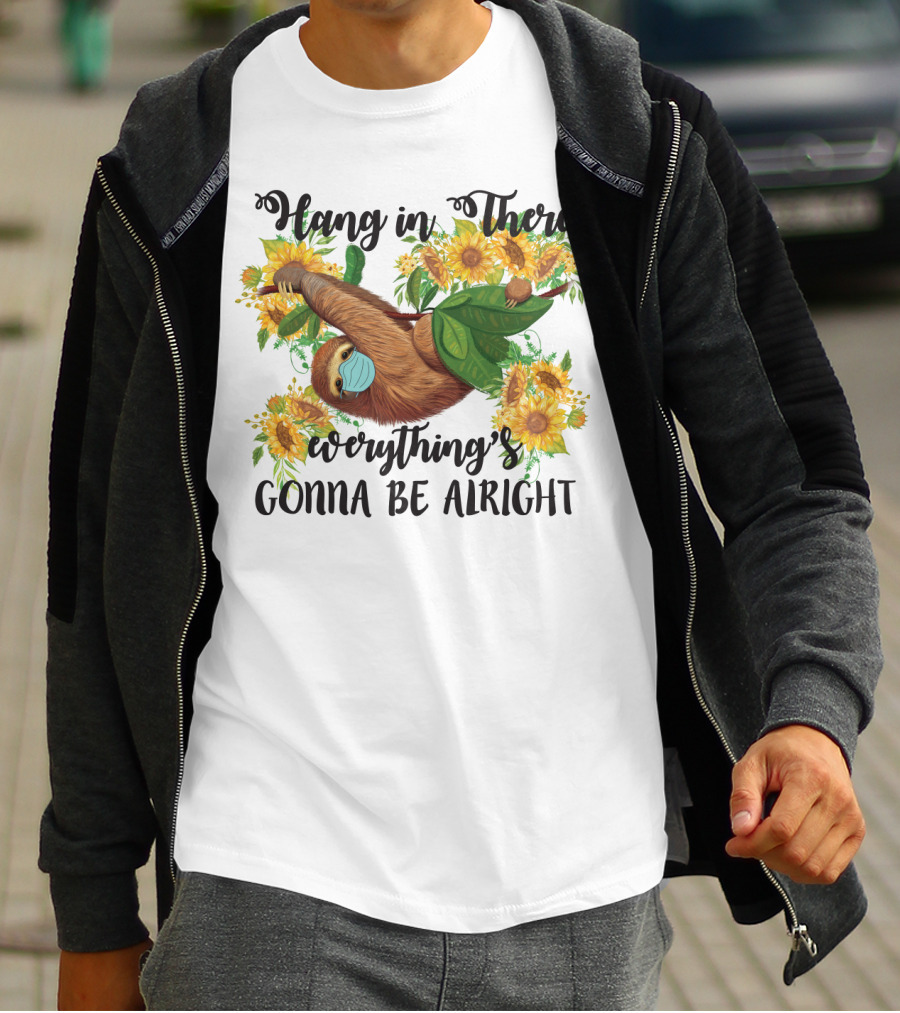 Hang In There Everything's Gonna Be Alright Sunflower Sloth T-Shirt