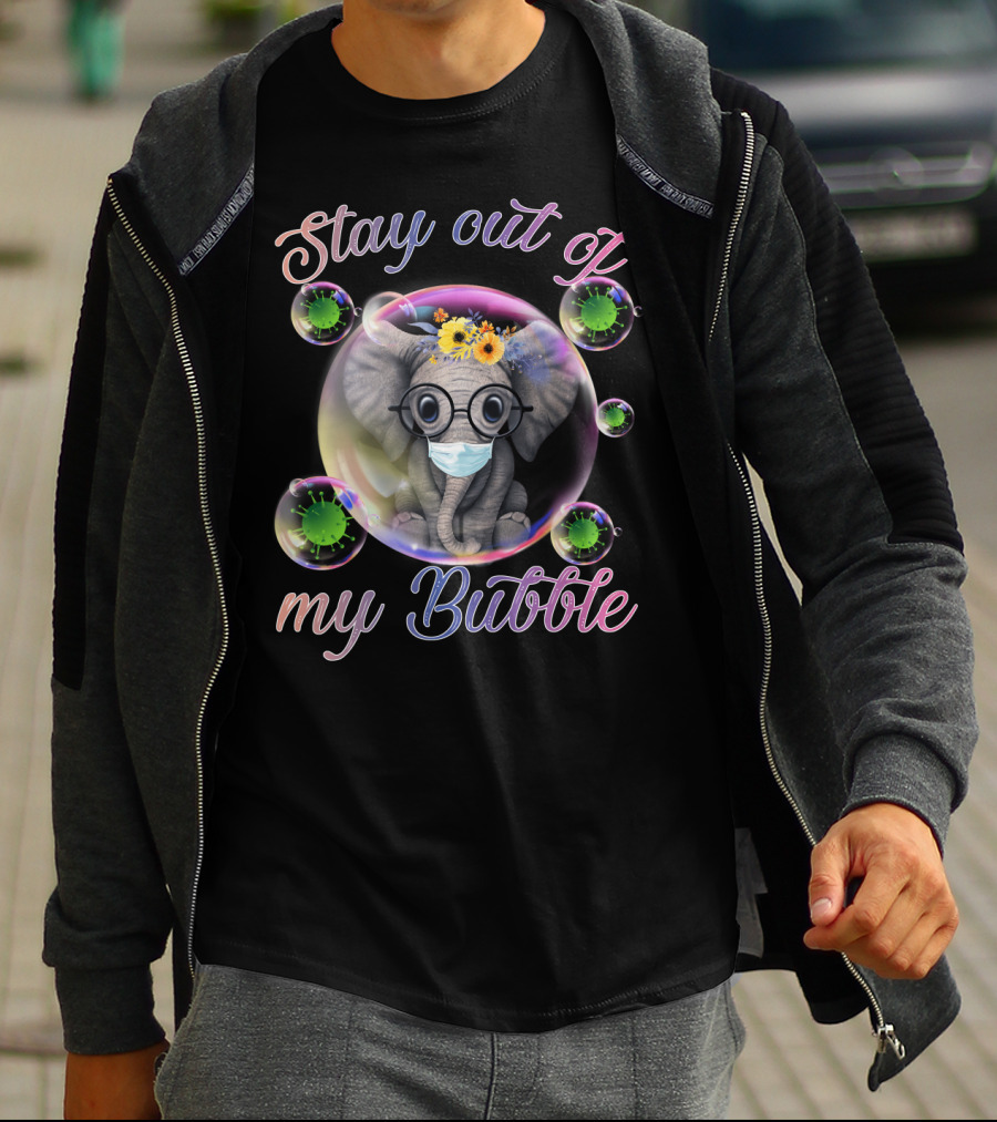 Stay Out Of My Bubble Elephant With Mask And Flowers In Bubble T-Shirt