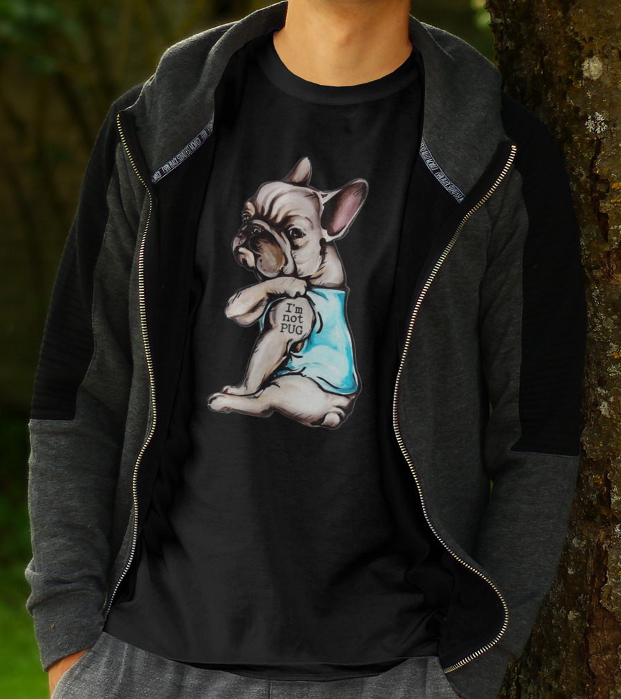 Frenchie Dog I'm Not Pug T-Shirt