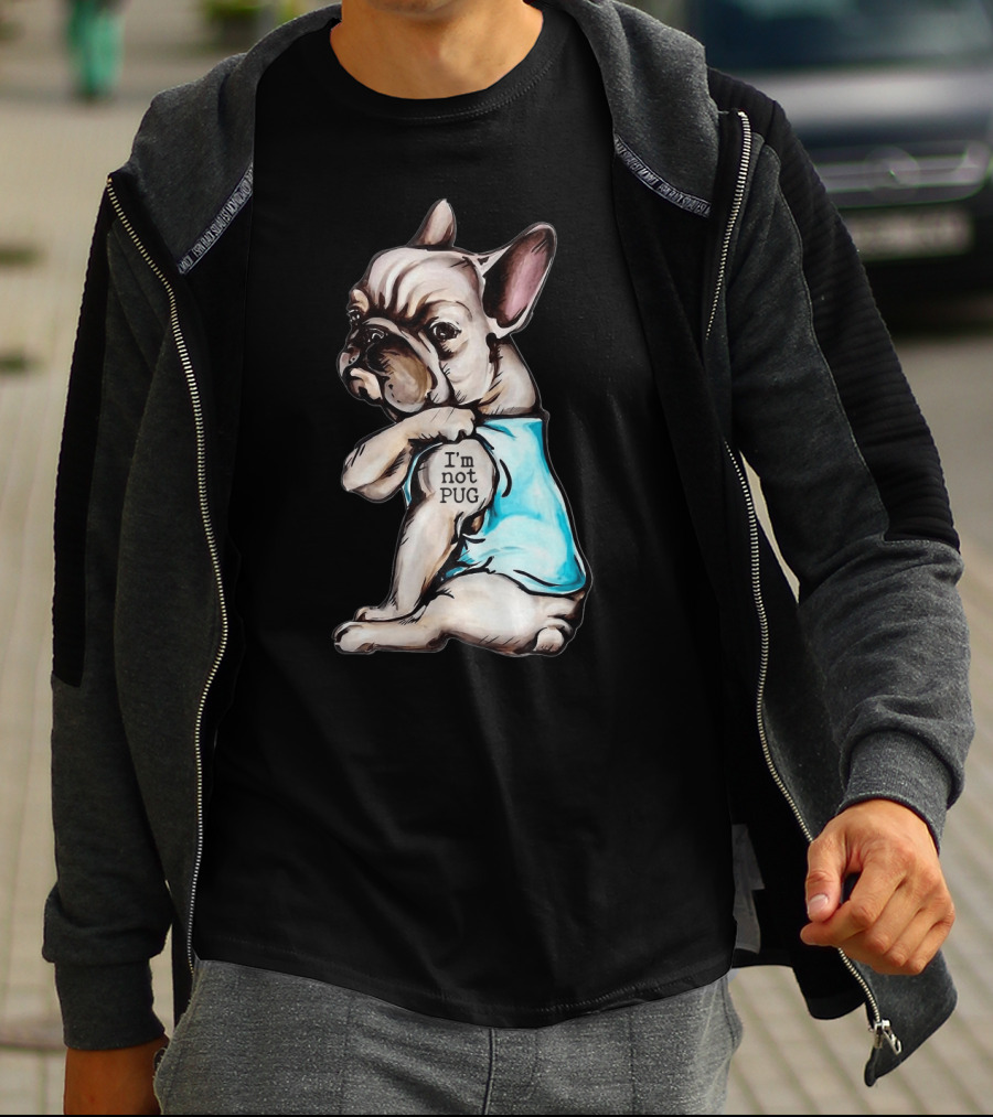 Frenchie Dog I'm Not Pug T-Shirt