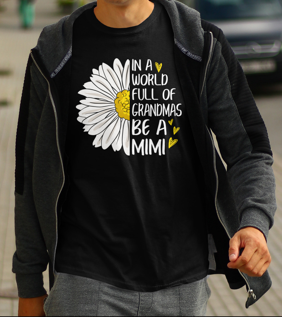In A World Full Of Grandmas Be A Mimi Daisy Heart T-Shirt